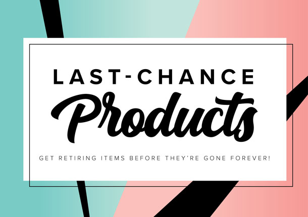 Last Chance Products!